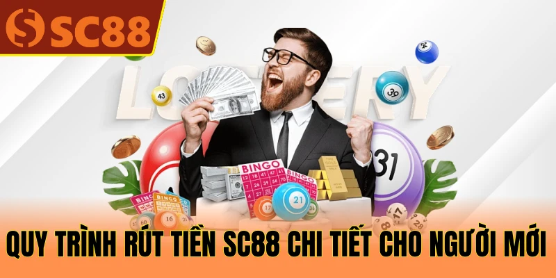 Quy trình rút tiền SC88 chi tiết cho người mới