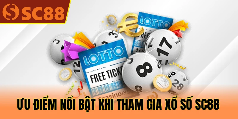 Ưu điểm nổi bật khi tham gia xổ số SC88