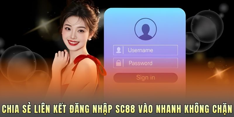 Chia sẻ liên kết đăng nhập SC88 vào nhanh không chặn.